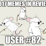 Dec.31 to Feb.1 - 2017 Memes in Review. These are my favorite 2017 memes from each user on the Top 100 leaderboard. | 2017 MEMES IN REVIEW; USER #82 | image tagged in blind mice,memes,top users,batmanthedarkknight0,favorites,2017 memes in review | made w/ Imgflip meme maker