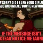 Yandere Cinder | OH I'M SORRY DID I BURN YOUR GIRLFRIEND A YEAR AGO AND IMPALE YOU'RE NEW GIRLFRIEND; IF THE MESSAGE ISN'T CLEAR NOTICE ME JAUNE | image tagged in yandere cinder | made w/ Imgflip meme maker