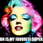 Marilyn Monroe | INTUITION IS MY FAVORITE SUPER POWER | image tagged in marilyn monroe,intuition,empowering | made w/ Imgflip meme maker