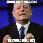 Come on Al. Keep that CO2 inside. | IF ALGORE IS SO WORRIED ABOUT CO2 EMISSIONS; HE COULD HOLD HIS BREATH.  JUST SAYIN'. | image tagged in al gore | made w/ Imgflip meme maker