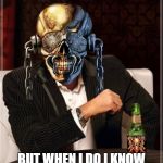 The Most Interesting Rattlehead In The World | I START HOLY WARS; BUT WHEN I DO I KNOW THERE'S A PUNISHMENT DUE | image tagged in megadeth,memes,the most interesting man in the world,heavy metal,thrash metal,mascots | made w/ Imgflip meme maker