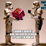 Stormtrooper gift | THAT GUY OVER THERE SAID WE COULD GET 50 FREE VERICOIN; I KNOW, I BOUGHT HIM THIS BOX OF VERIUM TO SWEETEN HIM UP. | image tagged in stormtrooper gift | made w/ Imgflip meme maker