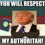 southpark cartman preacher bible televangelist pastor | YOU WILL RESPECT; MY AUTHORITAH! | image tagged in southpark cartman preacher bible televangelist pastor | made w/ Imgflip meme maker