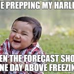 Winter riding | ME PREPPING MY HARLEY; WHEN THE FORECAST SHOWS ONE DAY ABOVE FREEZING | image tagged in happy asian kid,harley,motorcycle,winter,weather,motorcycle weather | made w/ Imgflip meme maker