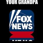 Fox | MORE BIASED THAN YOUR GRANDPA | image tagged in fox | made w/ Imgflip meme maker