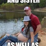 Alabama fan | BROTHER AND SISTER; AS WELL AS ROLL TIDE FANS | image tagged in alabama fan | made w/ Imgflip meme maker