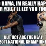 Kanye West Taylor Swift | YO BAMA, IM REALLY HAPPY FOR YOU, I’LL LET YOU FINISH BUT UCF ARE THE REAL 2017 NATIONAL CHAMPIONS | image tagged in kanye west taylor swift | made w/ Imgflip meme maker