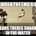 dolphins swimming jumping dive | WHEN THE EMO KID; HEARS THERES SHARKS IN THE WATER | image tagged in dolphins swimming jumping dive,scumbag | made w/ Imgflip meme maker