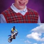 Bad Luck Brian gets motorcycle | GETS MOTORCYCLE FOR HIS BIRTHDAY; THIS HAPPENS | image tagged in bad luck brian gets motorcycle | made w/ Imgflip meme maker