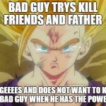 sad Gohan ssj2 | BAD GUY TRYS KILL FRIENDS AND FATHER; RAGEEEES AND DOES NOT WANT TO KILL THE BAD GUY WHEN HE HAS THE POWER TO | image tagged in sad gohan ssj2 | made w/ Imgflip meme maker