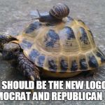 Snail riding turtle | THESE SHOULD BE THE NEW LOGOS FOR THE DEMOCRAT AND REPUBLICAN PARTIES | image tagged in snail riding turtle | made w/ Imgflip meme maker