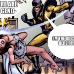 Marvel’s personal wife beater  | THERE ARE 76 GEND-; I’M THE DOCTOR HERE!!!!!! | image tagged in marvels personal wife beater | made w/ Imgflip meme maker