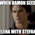 You'll only understand if you watch the vampire diaries | WHEN DAMON SEES; ELENA WITH STEFAN | image tagged in clash of kings vampire diaries | made w/ Imgflip meme maker