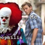 SEND IN THE CLOWNS | Me; Most people; coulrophilia | image tagged in distracted boyfriend it edition,it,clowns,fetish,not really,it clown | made w/ Imgflip meme maker
