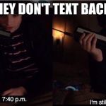 Stranger Things Mike  | WHEN THEY DON'T TEXT BACK UNTIL... | image tagged in stranger things mike | made w/ Imgflip meme maker