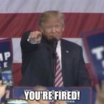 NoName | YOU'RE FIRED! | image tagged in noname | made w/ Imgflip meme maker
