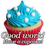 cupcake | Good work! Have a cupcake! | image tagged in cupcake | made w/ Imgflip meme maker