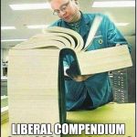 big book | LIBERAL COMPENDIUM OF RECOGNIZED GENDERS | image tagged in big book | made w/ Imgflip meme maker