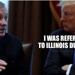 dick durbin  | I WAS REFERRING TO ILLINOIS DUMBASS | image tagged in dick durbin | made w/ Imgflip meme maker