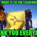 Thank you everyone for helping me with achieving this... I luv u all. | I HAVE MADE IT TO THE LEADERBOARD... THANK YOU EVERYONE! | image tagged in gary johnson climbs mount everest,memes,thank you,leaderboard | made w/ Imgflip meme maker
