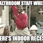 happy dance | HEALTHROOM STAFF WHEN.... THERE'S INDOOR RECESS! | image tagged in happy dance | made w/ Imgflip meme maker