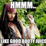 depp pirate interesting | HMMM.. LOOKS LIKE GOOD BOOTY JUICE TO ME | image tagged in depp pirate interesting,pirate,butt,booty | made w/ Imgflip meme maker