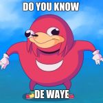 Ugandan Knuckles Meme Generator - Imgflip