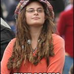 Libturd | I AGREE WITH EVERYONE; THAT AGREES WITH ME | image tagged in libturd,memes,college liberal,liberal college girl | made w/ Imgflip meme maker