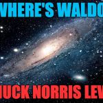 Where's Waldo? | WHERE'S WALDO:; CHUCK NORRIS LEVEL | image tagged in questions,memes,chuck norris,where's waldo | made w/ Imgflip meme maker