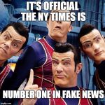 We are number one | IT'S OFFICIAL THE NY TIMES IS; NUMBER ONE IN FAKE NEWS | image tagged in we are number one | made w/ Imgflip meme maker