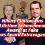 Hillary Shaking Nixon's Hand | 'Lifetime Achievement Award'  at  Fake News Award Extravaganza; Hillary Clinton wins | image tagged in hillary shaking nixon's hand | made w/ Imgflip meme maker