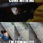 Come with me | COME WITH ME; I'M COMING!!!!! | image tagged in come with me | made w/ Imgflip meme maker