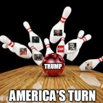 Citizens Strike Back | TRUMP; AMERICA'S TURN | image tagged in bowling,corruption,donald trump,america | made w/ Imgflip meme maker