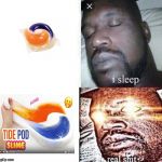 tide pods | image tagged in tide pods | made w/ Imgflip meme maker