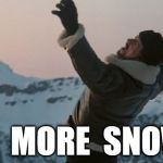 Snow Day | NO  MORE  SNOW ! ! | image tagged in snow day | made w/ Imgflip meme maker
