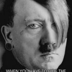 Emo Hitler | #EMORELATIONSHIPGOALS; WHEN YOU HAVE TO HIDE THE TIDEPODS FROM YOUR GIRLFRIEND | image tagged in emo hitler | made w/ Imgflip meme maker