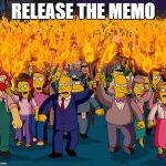simpsons | RELEASE THE MEMO | image tagged in simpsons | made w/ Imgflip meme maker