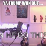 Pewdiepie Chair | YA,TRUMP WON BUT..... CAN HE DO THIS? | image tagged in pewdiepie chair | made w/ Imgflip meme maker