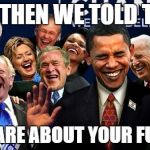 Politicians Laughing | AND THEN WE TOLD THEM; WE CARE ABOUT YOUR FUTURE | image tagged in politicians laughing | made w/ Imgflip meme maker