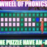 Wheel of fortune | WHEEL OF PHONICS; DOES THE PUZZLE HAVE AN -AI- PAT? | image tagged in wheel of fortune | made w/ Imgflip meme maker