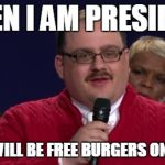 Ken Bone | WHEN I AM PRESIDENT; THERE WILL BE FREE BURGERS ON FRIDAY | image tagged in ken bone | made w/ Imgflip meme maker