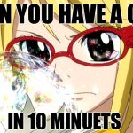 Fairy tail | WHEN YOU HAVE A QUIZ; IN 10 MINUETS | image tagged in fairy tail | made w/ Imgflip meme maker