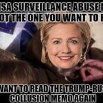 If Hillary had the power of a Jedi master | THE FISA SURVEILLANCE ABUSE MEMO IS NOT THE ONE YOU WANT TO READ; YOU WANT TO READ THE TRUMP-RUSSIAN COLLUSION MEMO AGAIN | image tagged in memes,donald trump approves,memo,trump vs hillary,election 2016 aftermath,hillary clinton darkside | made w/ Imgflip meme maker