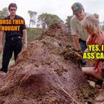 Jurassic Park Shit | IT'S WORSE THEN WE THOUGHT; YES, IT'S ASS CANCER | image tagged in jurassic park shit | made w/ Imgflip meme maker