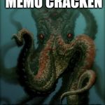 Octopus | RELEASE THE MEMO CRACKEN; INTO THE SWAMP | image tagged in octopus | made w/ Imgflip meme maker