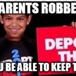 DACA | IF YOUR PARENTS ROBBED A BANK, SHOULD YOU BE ABLE TO KEEP THE MONEY? | image tagged in daca | made w/ Imgflip meme maker
