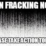 Earth's Background | BAN FRACKING NOW; PLEASE TAKE ACTION TODAY! | image tagged in earth's background | made w/ Imgflip meme maker