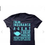 Insurance agent t shirt 