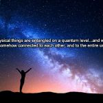 Spooky universal connections | All physical things are entangled on a quantum level...and we are each somehow connected to each other, and to the entire universe | image tagged in spooky universal connections | made w/ Imgflip meme maker