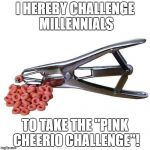 Pink Cheerios | I HEREBY CHALLENGE MILLENNIALS; TO TAKE THE "PINK CHEERIO CHALLENGE"! | image tagged in pink cheerios | made w/ Imgflip meme maker